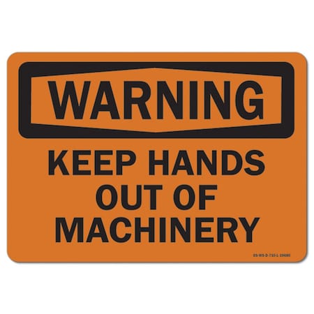 OSHA Warning Sign, Keep Hands Out Of Machinery, 14in X 10in Rigid Plastic